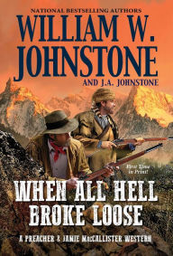 Title: When All Hell Broke Loose, Author: William W. Johnstone