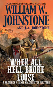 Title: When All Hell Broke Loose, Author: William W. Johnstone