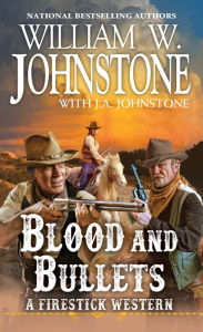 Title: Blood and Bullets, Author: William W. Johnstone