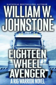 Free it ebook downloads Eighteen Wheel Avenger by William W. Johnstone (English Edition) iBook PDB FB2 9780786047970