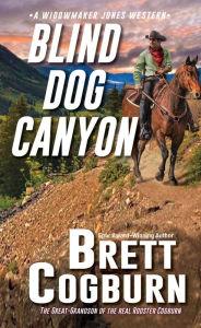 Title: Blind Dog Canyon, Author: Brett Cogburn