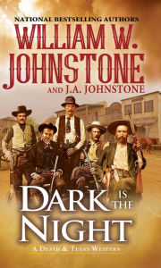 Title: Dark Is the Night, Author: William W. Johnstone