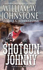 Title: Shotgun Johnny, Author: William W. Johnstone