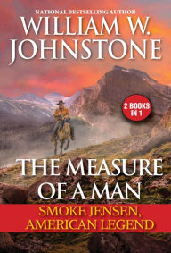 Best audio book download iphone The Measure of a Man: Smoke Jensen, American Legend 9780786048588  by William W. Johnstone