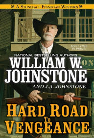 Ebook free download for mobile txt Hard Road to Vengeance by William W. Johnstone, J. A. Johnstone, William W. Johnstone, J. A. Johnstone