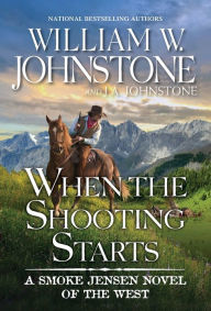 Title: When the Shooting Starts, Author: William W. Johnstone