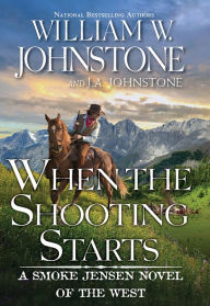 Title: When the Shooting Starts, Author: William W. Johnstone