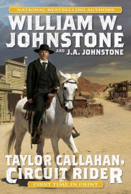 E book downloads free Taylor Callahan, Circuit Rider by William W. Johnstone, J. A. Johnstone 