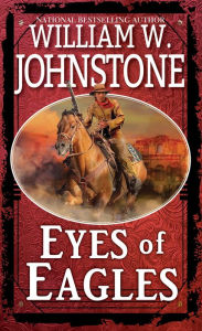 Title: Eyes of Eagles, Author: William W. Johnstone
