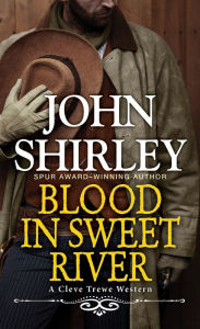Title: Blood in Sweet River, Author: John Shirley