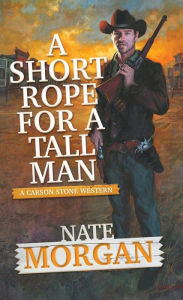 Title: A Short Rope for a Tall Man, Author: Nate Morgan