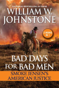 Joomla ebooks collection download Bad Days for Bad Men: Smoke Jensen's American Justice by William W. Johnstone, J. A. Johnstone, William W. Johnstone, J. A. Johnstone (English literature) 9780786049998