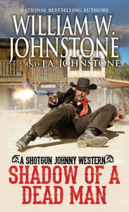 Amazon kindle books: Shadow of a Dead Man  (English Edition) by William W. Johnstone, J. A. Johnstone 9780786050017