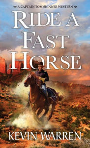 Title: Ride a Fast Horse, Author: Kevin Warren