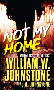 Title: Not My Home, Author: William W. Johnstone