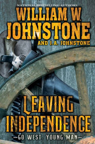 Title: Leaving Independence, Author: William W. Johnstone