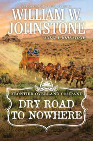 Title: Dry Road to Nowhere, Author: William W. Johnstone
