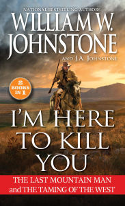 Pdf book for free download I'm Here to Kill You: Smoke Jensen and the Taming of the West in English by William W. Johnstone, J. A. Johnstone FB2 9780786052486