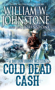 Title: Cold Dead Cash, Author: William W. Johnstone