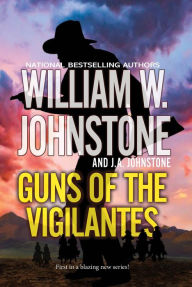 Title: Guns of the Vigilantes, Author: William W. Johnstone
