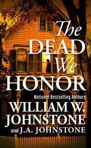 Title: The Dead We Honor, Author: William W. Johnstone