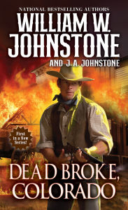Title: Dead Broke, Colorado, Author: William W. Johnstone