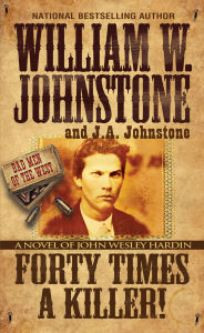 Free download ebooks for android phone Forty Times a Killer!: A Novel of John Wesley Hardin