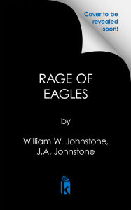 Title: Rage of Eagles, Author: William W. Johnstone