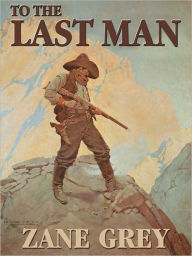 Title: To the Last Man, Author: Zane Grey