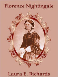 Title: Florence Nightingale, Author: Laura E. Richards