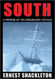 Title: South: A Memoir of the Endurance Voyage, Author: Sir Ernest Shackleton