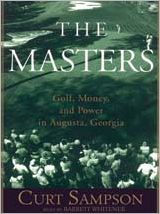 Title: The Masters: Golf, Money, and Power in Augusta, Georgia, Author: Curt Sampson