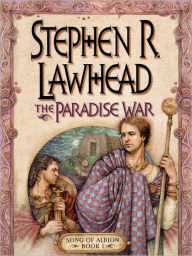 Title: The Paradise War (Song of Albion Series #1), Author: Stephen R. Lawhead