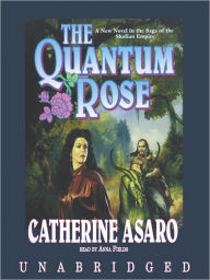 Title: The Quantum Rose: Saga of the Skolian Empire Series, Book 6, Author: Catherine Asaro