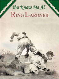 Title: You Know Me Al, Author: Ring Lardner