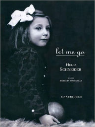 Title: Let Me Go, Author: Helga Schneider