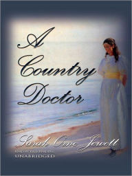 Title: A Country Doctor, Author: Sarah Orne Jewett