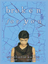 Title: Broken for You, Author: Stephanie Kallos