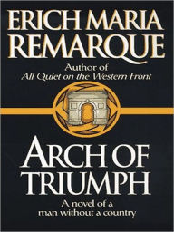 Title: Arch of Triumph, Author: Erich Maria Remarque