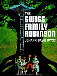 Title: The Swiss Family Robinson, Author: Johann David Wyss