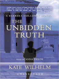 Title: The Unbidden Truth (Barbara Holloway Series #8), Author: Kate Wilhelm