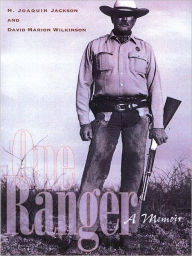 Title: One Ranger: A Memoir, Author: H. Joaquin Jackson