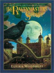 Title: The Ravenmaster's Secret: Escape from the Tower of London, Author: Elvira Woodruff