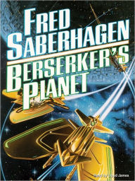 Title: Berserker's Planet (Berserker Series #3), Author: Fred Saberhagen