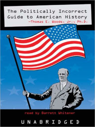 Title: The Politically Incorrect Guide<sup>TM</sup> to American History, Author: Jr.