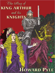 Title: The Story of King Arthur and His Knights, Author: Howard Pyle