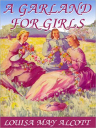 Title: A Garland for Girls, Author: Louisa May Alcott