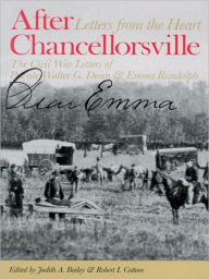 Title: After Chancellorsville: Letters from the Heart: The Civil War Letters of Private Walter G. Dunn & Emma Randolph, Author: Judith A. Bailey