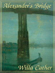 Title: Alexander's Bridge, Author: Willa Cather