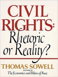 Title: Civil Rights: Rhetoric or Reality?, Author: Thomas Sowell